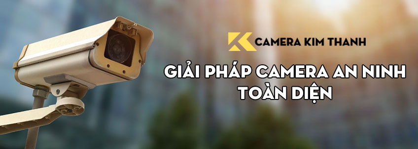 camerakimthanh-giai-phap-camera-an-ninh-toan-dien