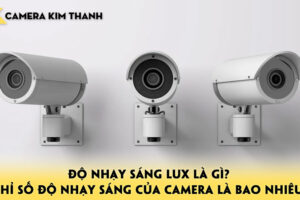 do-nhay-sang-lux-la-gi-chi-so-do-nhay-sang-cua-camera-la-bao-nhieu-camerakimthanh