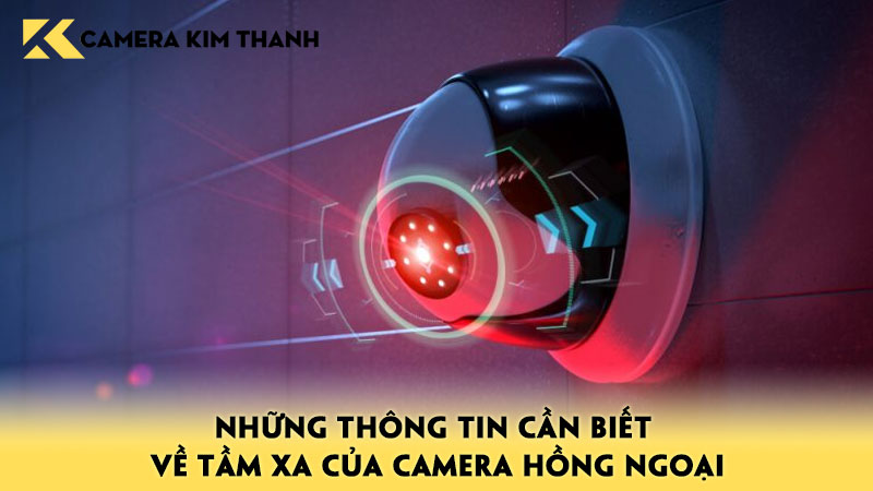 nhung-thong-tin-can-biet-ve-tam-xa-cua-camera-hong-ngoai-camerakimthanh