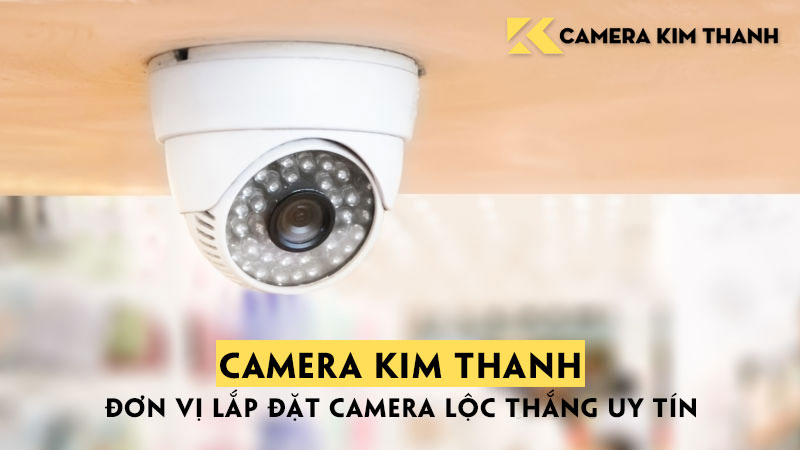 camera-kim-thanh-don-vi-lap-dat-camera-loc-thang-uy-tin-camerakimthanh