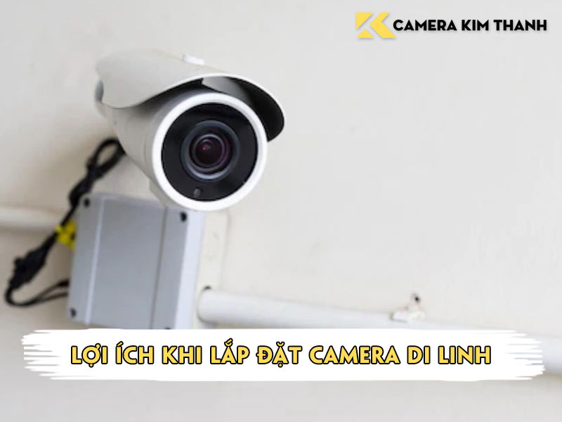 loi-ich-khi-lap-dat-camera-di-linh-camerakimthanh
